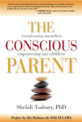 The Conscious Parent: Transforming Ourselves, Empowering Our Children by Dr. Shefali Tsabary (2010-11-01)