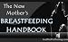 The New Mother's Breastfeeding Handbook