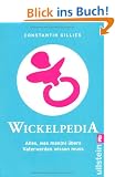 Wickelpedia: Alles, was man(n) �bers Vater werden wissen muss