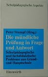 Produkt-Bild: Die m&uuml;ndliche Pr&uuml;fung in Frage und Antwort. Schulp&auml;dagogische und fachdidaktische Probleme zur Grund- und Hauptschule