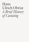 A Brief History of Curating