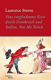 Eine empfindsame Reise durch Frankreich und Italien von Mr - Yorick - Laurence Sterne