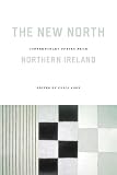 The New North: Contemporary Poetry from Northern Ireland