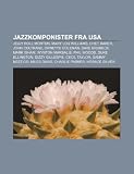 Jazzkomponister Fra USA: Jelly Roll Morton, Mary Lou Williams, Chet Baker, John Coltrane, Ornette Coleman, Dave Brubeck, Mark Isham
