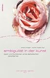 Ambiguit�t in der Kunst: Typen und Funktionen eines �sthetischen Paradigmas - Verena Krieger