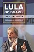 Lula of Brazil: The Story So Far