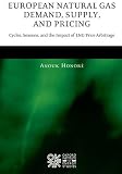 European gas demand, supply and pricing : cycles, seasons and the impact of LNG price arbitrage