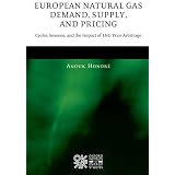 European Natural Gas Demand, Supply, and Pricing: Cycles, Seasons, and the Impact of LNG Price Arbitrage'