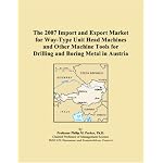 The 2007 Import and Export Market for Way-Type Unit Head Machines and Other Machine Tools for Drilling and Boring Metal in Austria book cover