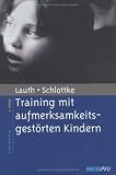 Training mit aufmerksamkeitsgest&ouml;rten Kindern - Gerhard W. Lauth, Peter F. Schlottke