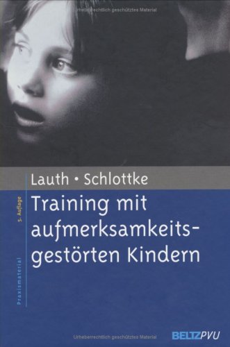Training mit aufmerksamkeitsgestörten Kindern by Gerhard W. LauthPeter F. Schlottke