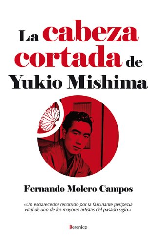 La cabeza cortada de Yukio Mishima (Novela (berenice)) (Spanish Edition)