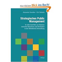 Strategisches Public Management: In zehn Schritten zur Balance zwischen Bewahren und Ver�ndern in der �ffentlichen Verwaltung