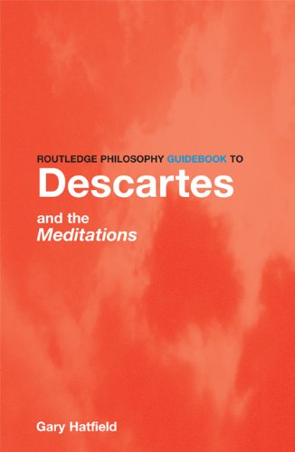 Routledge Philosophy GuideBook to Descartes and the Meditations (Routledge Philosophy GuideBooks)
