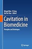Cavitation in biomedicine : principles and techniques