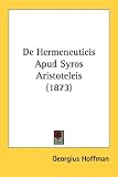 de Hermeneuticis Apud Syros Aristoteleis (1873)