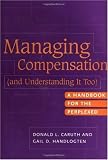 Managing Compensation (and Understanding It Too): A Handbook for the Perplexed
