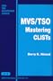 MVS/TSO: Mastering Clists (QED IBM mainframe series)