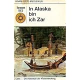 Die Abenteuer der Weltentdeckung. Bd. 6 : Amerika. In Alaska bin ich Zarvon "Hans-Otto Meissner"