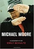 Michael Moore: A Biography