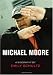 Michael Moore: A Biography