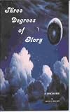 Three Degrees of Glory by Melvin J Ballard