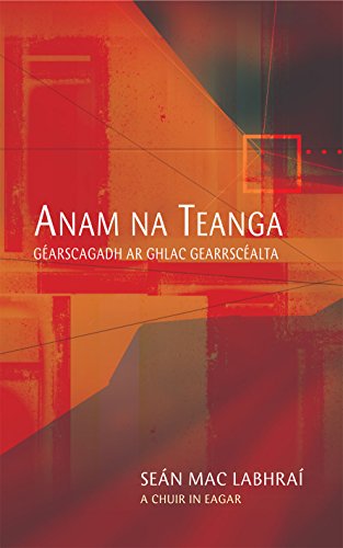 Anam na Teanga: Gearrscagadh ar Ghlac Gearrscéalta (Irish Edition)