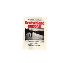 Deutschland umsonst. Zu Fuss und ohne Geld durch ein Wohlstandsland