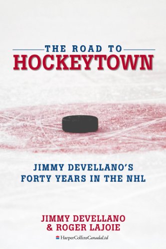 The Road To HockeyTown: Jimmy Devellano's Forty Years in the NHL
