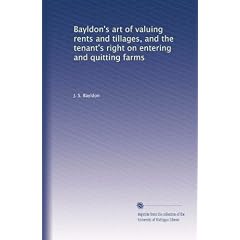 Bayldon's Art of Valuing Rents and Tillages and the Tenant's Right on Entering and Quitting .