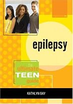 Epilepsy: The Ultimate Teen Guide (It Happened to Me)