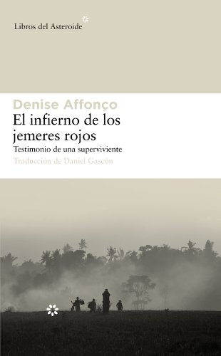 El infierno de los jemeres rojos (Libros del Asteroide) (Spanish Edition)