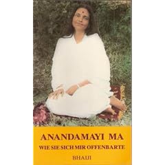 Anandamayi Ma: Wie Sie sich mir offenbarte