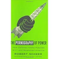 The Pornography of Power: How Defense Hawks Hijacked 9/11 and Weakened America