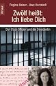 Zw&ouml;lf hei&szlig;t: Ich liebe Dich: Der Stasi-Offizier und die Dissidentin