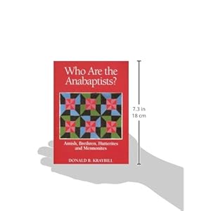 Who Are the Anabaptists: Amish, Brethren, Hutterites, and Mennonites