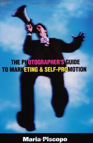The Photographer's Guide to Marketing and Self-Promotion