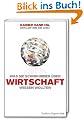 Erkl�r mir die Welt. Was Sie immer schon �ber Wirtschaft wissen wollten