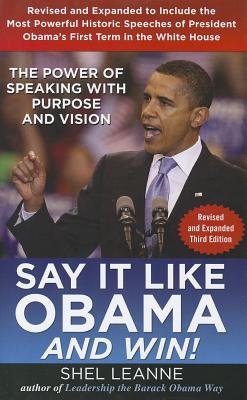 Say It Like Obama and Win!( The Power of Speaking with Purpose and Vision)[SAY IT LIKE OBAMA & WIN 3/E][Hardcover]
