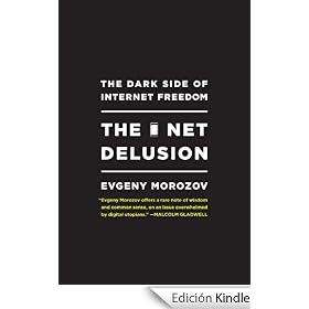 The Net Delusion: The Dark Side of Internet Freedom