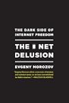 The Net Delusion: The Dark Side of In...