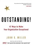 Outstanding!: 47 Ways to Make Your Organization Exceptional