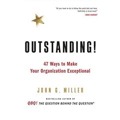 Outstanding!: 47 Ways to Make Your Organization Exceptional