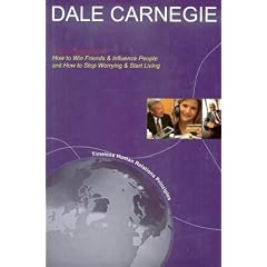 Dale Carnegie- A Combined Edition of How to Win Friends & Influence People, How to Stop Worrying and Start Living (Complete in One Volume)