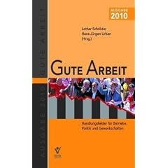 Gute Arbeit Ausgabe 2010: Handlungsfelder f�r Betriebe, Politik und Gewerkschaften