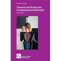 Theorie und Praxis der Gruppentherapie. Ein Lehrbuch (Leben Lernen 66)