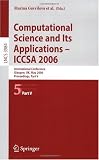 Computational Science and Its Applications - ICCSA 2006: International Conference, Glasgow, UK, May 8-11, 2006, Proceedings, Part V: International ... Computer Science and General Issues)
