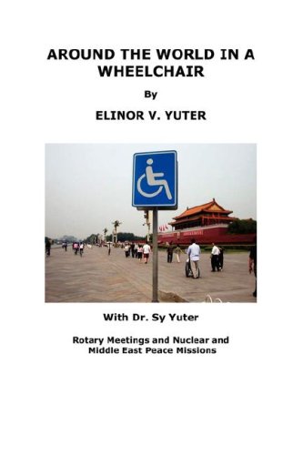 AROUND THE WORLD IN A WHEELCHAIR, Rotary Meetings and Nuclear and Middle East Peace Missions