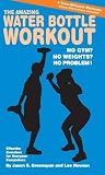 The Amazing Water Bottle Workout: No Gym? No Problem