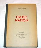 Um die Nation. Beiträge zu Deutschlands Lebensfrage